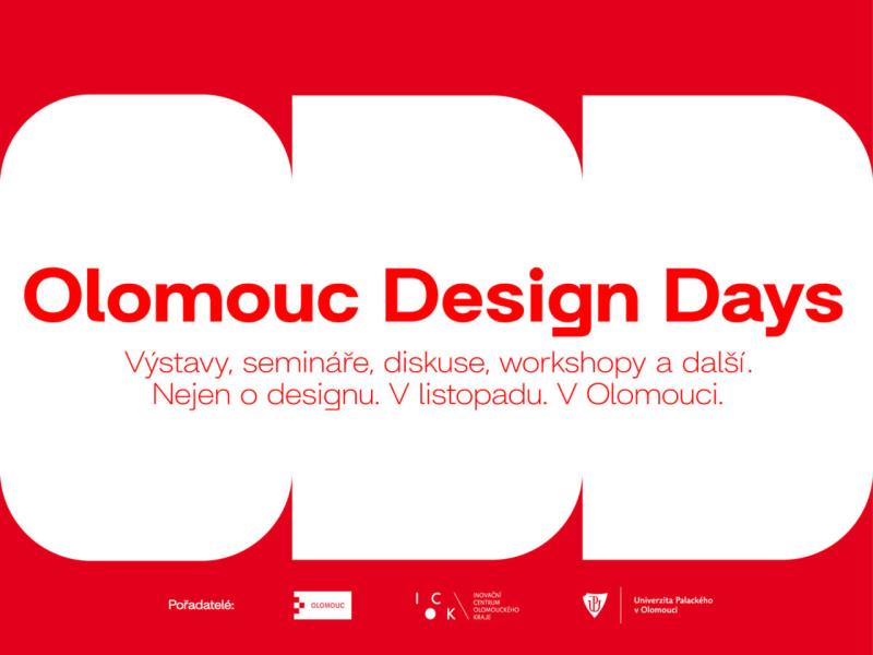 Všechny podoby designu. V listopadu. V Olomouci. Olomouc Design Days nabídnou během celého listopadu řadu akcí pro odbornou vřejnost (semináře, diskuze, workshopy…)