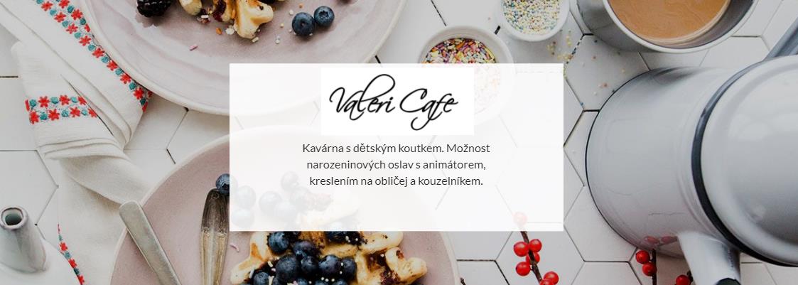 Valeri Cafe - Kavárna s dětským koutkem